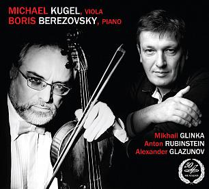Michael Kugel & Boris Berezovsky: Glinka, Rubinstein, Glazunov (1 CD)