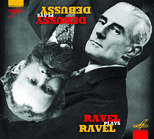 Debussy plays Debussy. Ravel plays Ravel (1 CD)