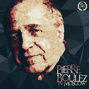 Pierre Boulez in Moscow (Live) 